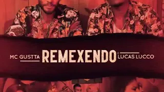 REMEXENDO - MC GUSTTA E LUCAS LUCCO [LANÇAMENTO]