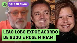 Leão Lobo expõe detalhe do acordo de Gugu Liberato e Rose Miriam: 'Eu sabia da verdade'