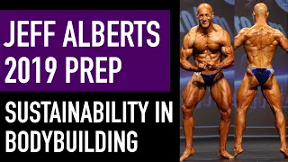 Jeff Alberts "The Godfather" 2019 Contest Prep | Sustainability in Bodybuilding | Exercise Selection