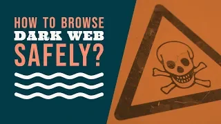 How to browse the Dark Web safely?