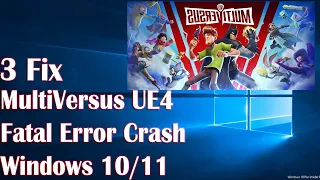 MultiVersus UE4 Fatal Error Crash - 3 Fix How To