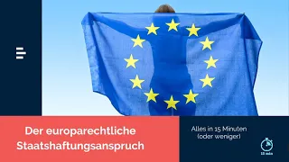 Europarecht Crashkurs: Europarechtliches Staatshaftungsrecht in 15 Minuten – endlich jura.