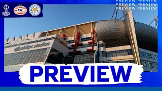 Preview Show | PSV Eindhoven vs. Leicester City