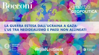 La guerra estesa dall'Ucraina e Gaza:  l'UE tra neoidealismo e paesi non allineati