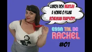 01# LIVROS DOS BEATLES E FILME BOHEMIAN RHAPSODY-ESSA TAL DE RACHEL #01