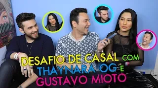 DESAFIO DE CASAL GUSTAVO MIOTO E THAYNARA OG !!! + LORE IMPROTA | #MatheusMazzafera