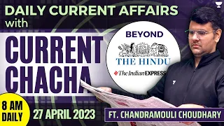 Daily Current Affairs with Current Chacha | 27 April 2023 | The Hindu & Indian Express | UPSC