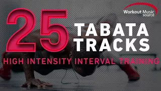 Workout Music Source // 25 TABATA Tracks (High Intensity Interval Training)