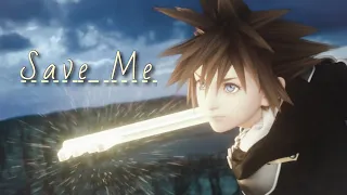 Kingdom Hearts | Save Me - Skillet 【AMV/GMV】