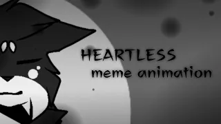 HEARTLESS//meme animation