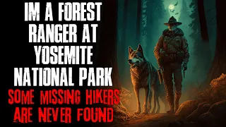 "I'm A Forest Ranger At Yosemite National Park, Some Missing Hikers Are Never Found" Creepypasta