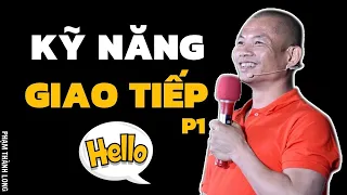 Kỹ năng giao tiếp - ứng xử thông minh (phần 1)