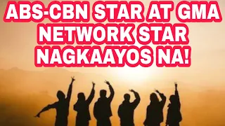 ABS-CBN STAR AT GMA NETWORK STAR NAGKAAYOS NA! KAPAMILYA FANS NATUWA SA NANGYARI!