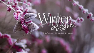 Vietsub | Winter blossom - Dept (Feat. Ashley Alisha, nobody likes you pat) Lyrics Video