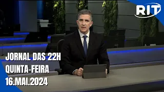 Jornal das 22 | Quinta-feira (16/mai/2024)