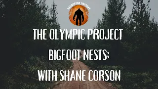 SO EP:78 Bigfoot Nests and the Olympic Project with Shane Corson!