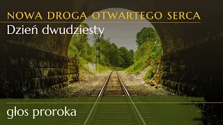 Dwudziesty dzień drogi otwartego serca - głos proroka