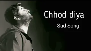 Chhod diya ( Lyrics ) - Arijit Singh | Kanika Kapoor | Baazaar | Shabbir Ahmed | Hindi Sad Song