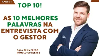 ENTREVISTA COM O GESTOR - 10 PALAVRAS QUE VOCÊ DEVE FALAR PARA SER APROVADO - PARTE 1