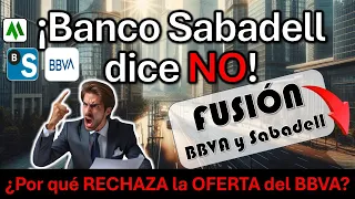 💥¡BANCO SABADELL dice NO! ¿Por qué RECHAZA la oferta del BBVA? FUSIÓN BBVA y Sabadell .