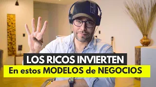 Los Ricos Invierten en estos 4 Modelos de Negocios - (Casi nadie habla de ellos).