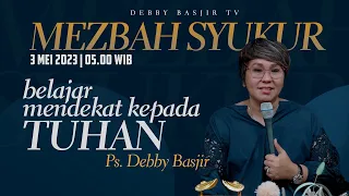 "BELAJAR MENDEKAT KEPADA TUHAN" - MEZBAH SYUKUR RABU 03 MEI 2023 - Pk.05:00 WIB - #mezbahsyukurdb