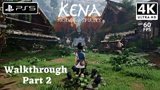 Kena Bridge Of Spirits (PS5) Gameplay Walkthrough Full Game (4K ᵁᴴᴰ 60ᶠᵖˢ) No Commentary (Part 2)