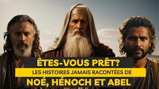 Héros de la Foi : Les Incroyables Histoires de Noé, Énoch et Abel Révélées !