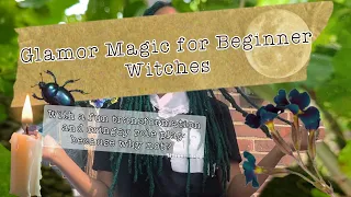 Glamor Magic for Beginner Witches With a fun transformation and cringey role play because why not?