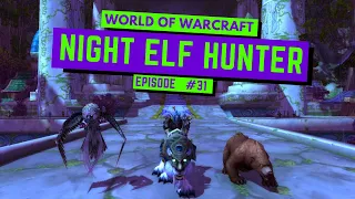 WORLD OF WARCRAFT: Night Elf Hunter - EPISODE 31 [PC]