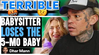 Dhar Mann - BABYSITTER LOSES The 5-Month-Old Baby, She Lives To Regret It [reaction]