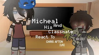 ⚘Micheal And His Classmate React To Chris Afton🗿(1/2)