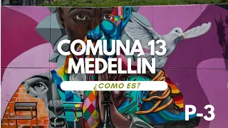 COMO ES LA COMUNA 13 Y PORQUE ES TAN POPULAR EN MEDELLIN Y EN TODO EL MUNDO