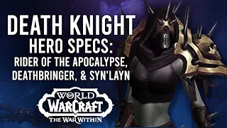 Death Knight Hero Specs: Rider Of The Apocalypse, Deathbringer, And San'Layn | The War Within Alpha