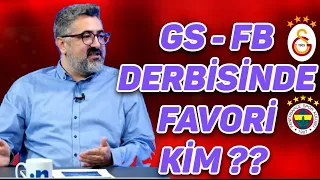 SERDAR ALİ ÇELİKLER'DEN GALATASARAY FENERBAHÇE MAÇI FAVORİSİB