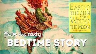 East Of The Sun And West Of The Moon | Classic Bedtime Stories To Fall Asleep To