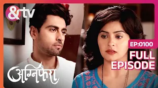 Agnifera | Ep.100 | Ragini ने Anurag के साथ न जाने का Plan बनाया | Full Episode | AND TV