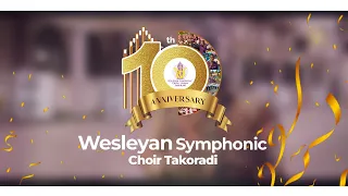 Wesleyan Symphonic Choir Takoradi 10th Anniversary Launch Documentary