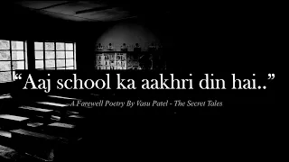 Aaj School Ka Aakhri Din Hai - A School Farewell Poetry Ft. Vasu Patel | The Secret Tales