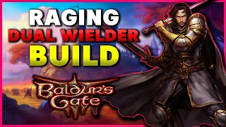 Raging Dual Wielder BG3 Build Honour Mode Ready