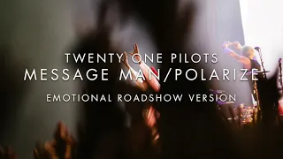 twenty one pilots - Message Man/Polarize (Emotional Roadshow Version)
