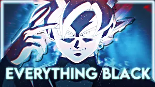 𝓔𝓿𝓮𝓻𝔂𝓽𝓱𝓲𝓷𝓰 𝓑𝓵𝓪𝓬𝓴 | Goku black edit