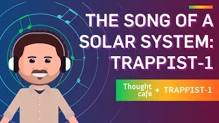 The Song of a Solar System: TRAPPIST-1