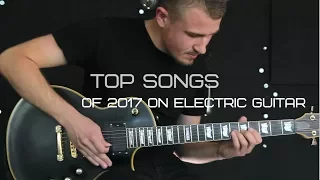 Top songs of 2017 on electric guitar