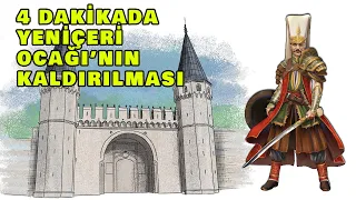 4 Dakikada Yeniçeri Ocağının Kaldırılması