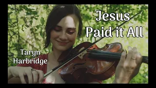Jesus Paid It All | Peaceful and Relaxing Sacred Violin Music - Taryn Harbridge