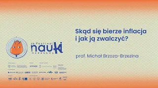 Skąd się bierze inflacja i jak ją zwalczyć? | Wykład 26. Festiwalu Nauki