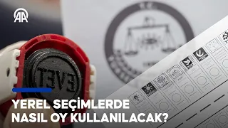 31 Mart'taki yerel seçimler için oy kullanma rehberi