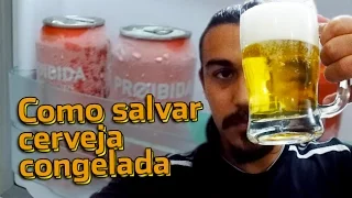 Como salvar cerveja congelada