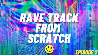 MAKING A RAVE TRACK FROM SCRATCH! | BIG ROOM/TECHNO/ FUTURE RAVE | FL Studio 20 | EPISODE 2